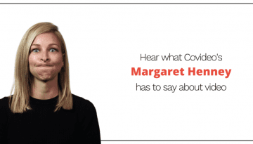 hear what covideo's margarat henney has to say about video